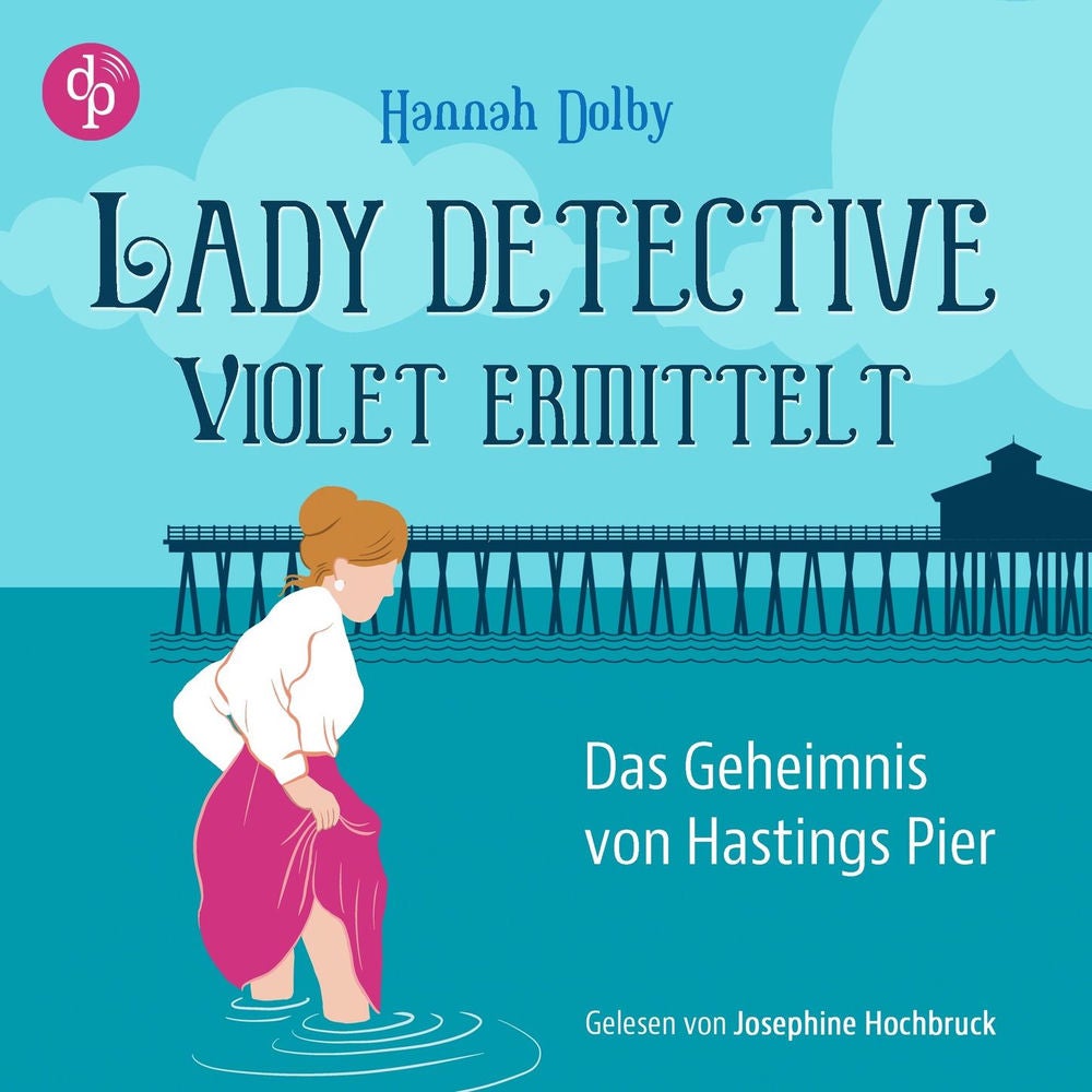 Das Geheimnis von Hastings Pier | Ein feministisches Cosy Crime Hörbuch im viktorianischen England - Lady Detective Violet ermitte