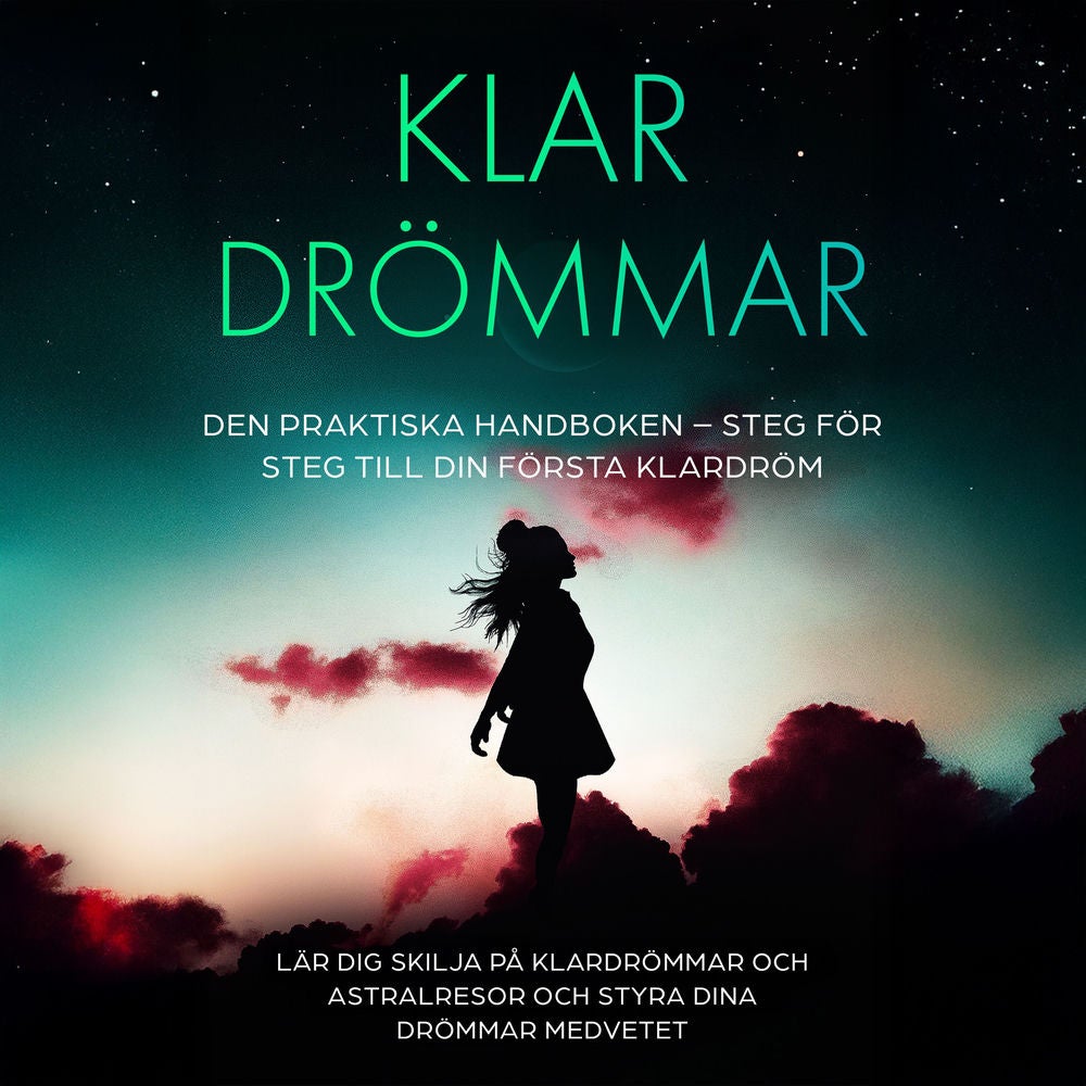 Klar­drömmar: Den Praktiska Handboken – Steg för Steg till din Första Klardröm | Lär dig skilja på klardrömmar och astralresor och