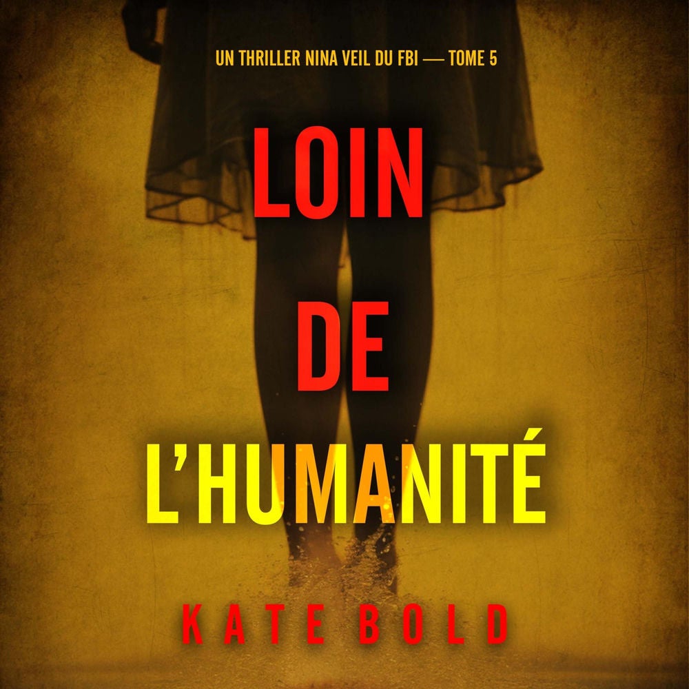 Loin de l'humanité (Un thriller Nina Veil du FBI — tome 5)