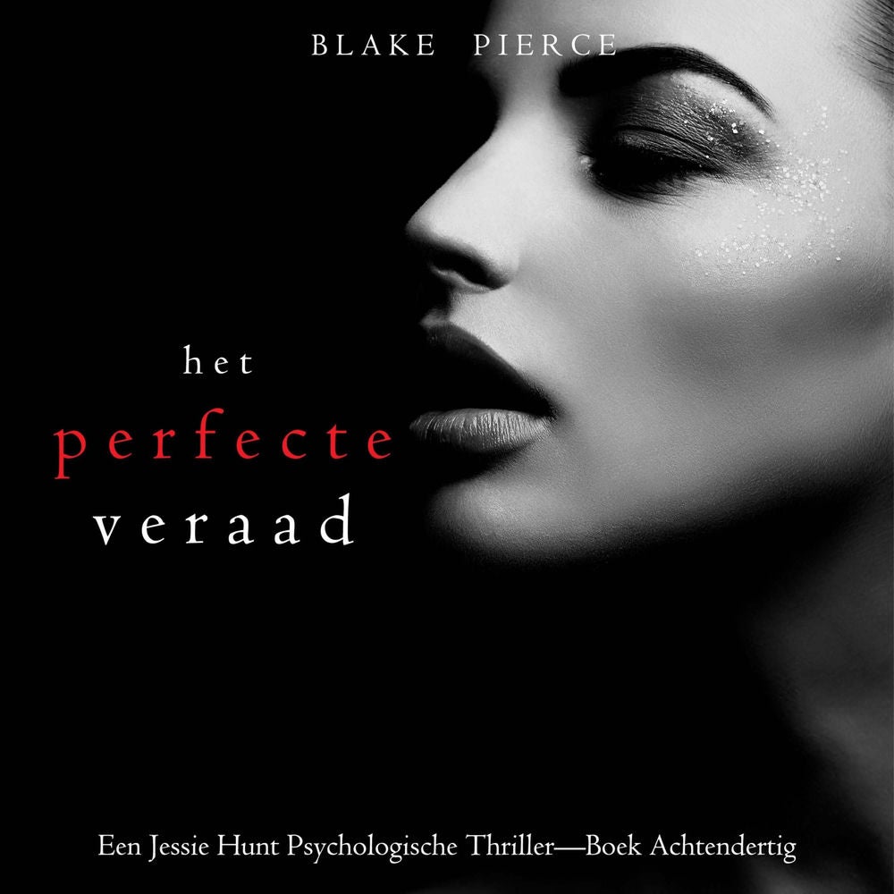 Het Perfecte Verraad (Een Jessie Hunt Psychologische Thriller—Boek Achtendertig)