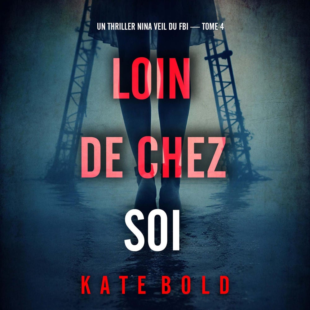 Loin de chez soi (Un thriller Nina Veil du FBI — tome 4)
