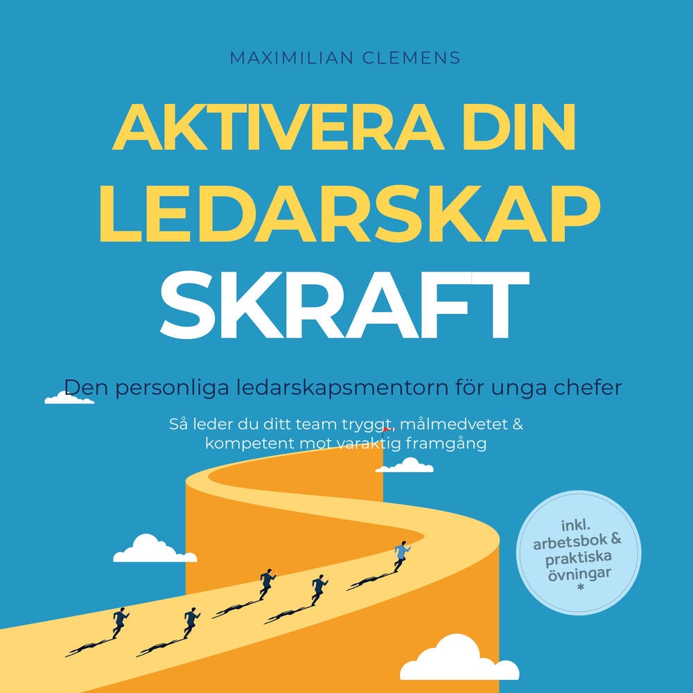Aktivera din LEDARSKAPSKRAFT – Den personliga ledarskapsmentorn för unga chefer: Så leder du ditt team tryggt, målmedvetet & kompe