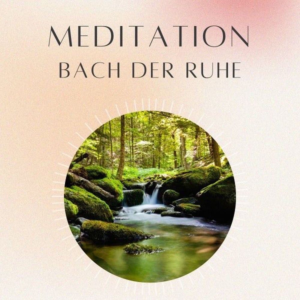 Meditation: Bach der Ruhe
