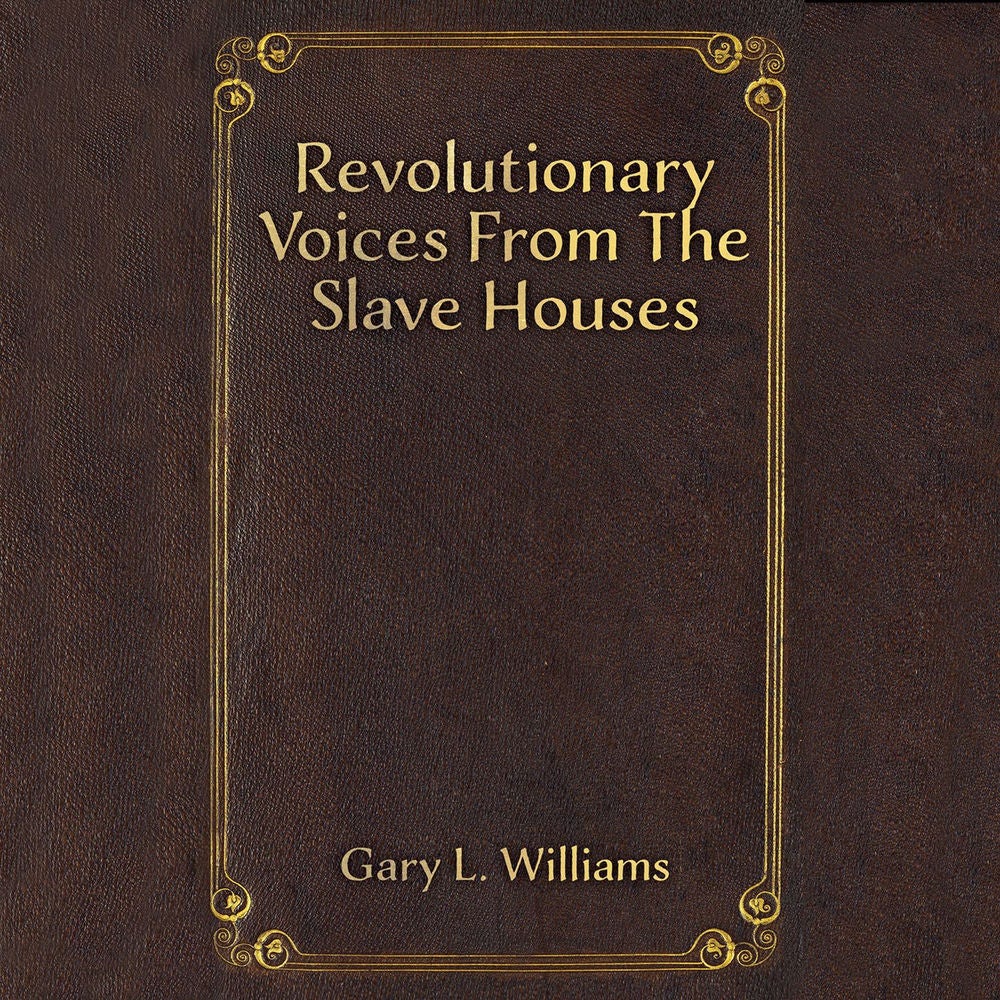 Revolutionary Voices from the Slave Houses