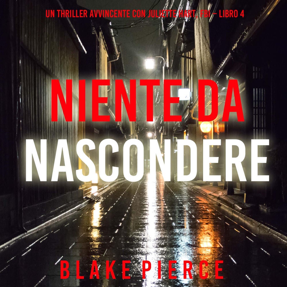 Niente da Nascondere (Un Thriller Avvincente con Juliette Hart, FBI – Libro 4)