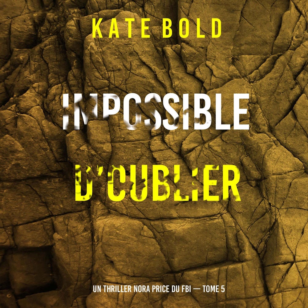 Impossible d'oublier (Un thriller Nora Price du FBI — tome 5)
