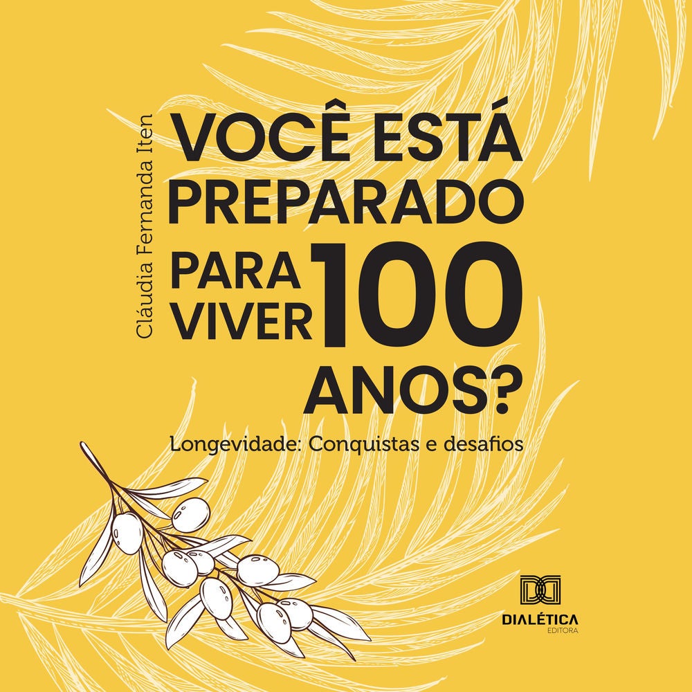Você está preparado para viver 100 anos? Longevidade