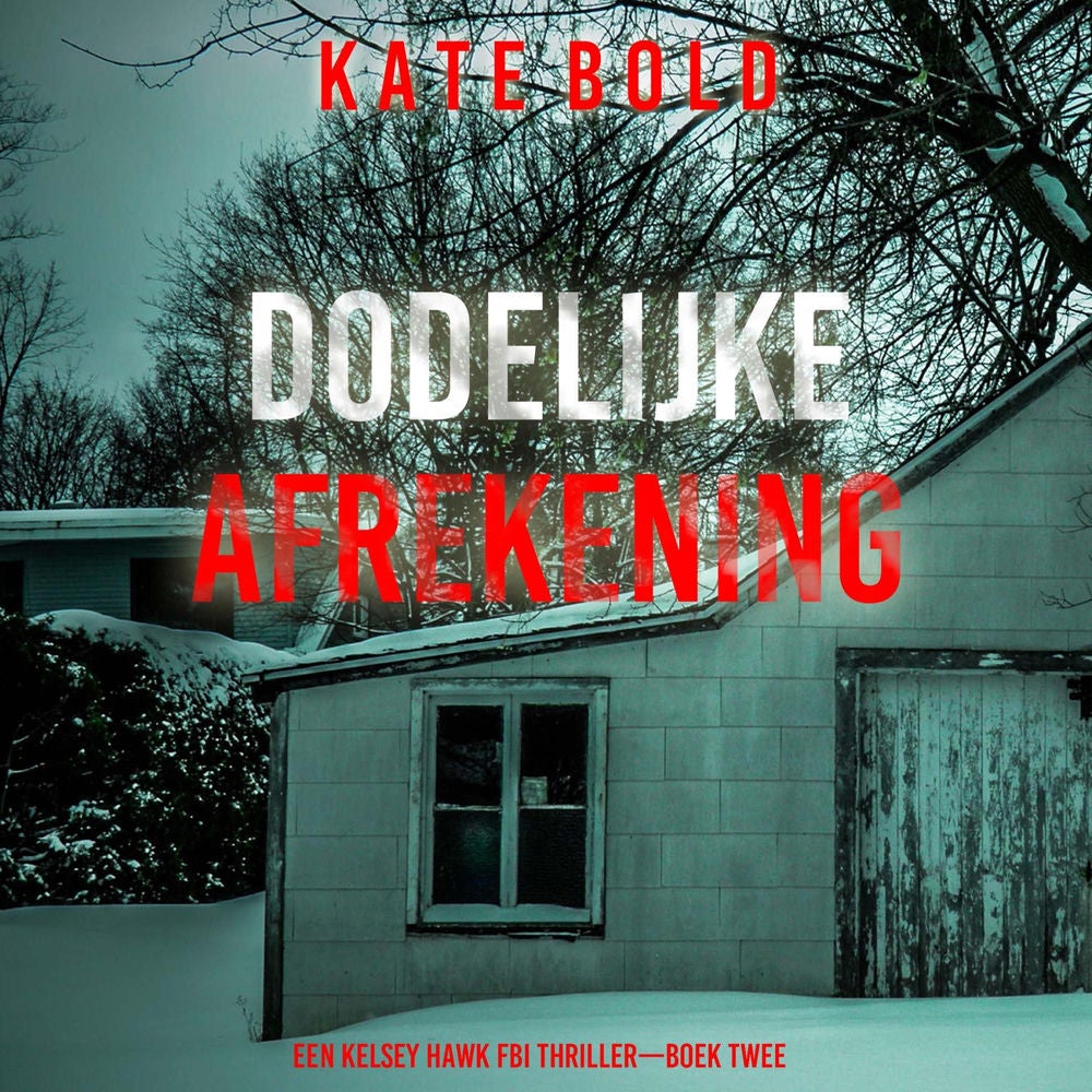 Dodelijke Afrekening (Een Kelsey Hawk FBI Thriller—Boek Twee)