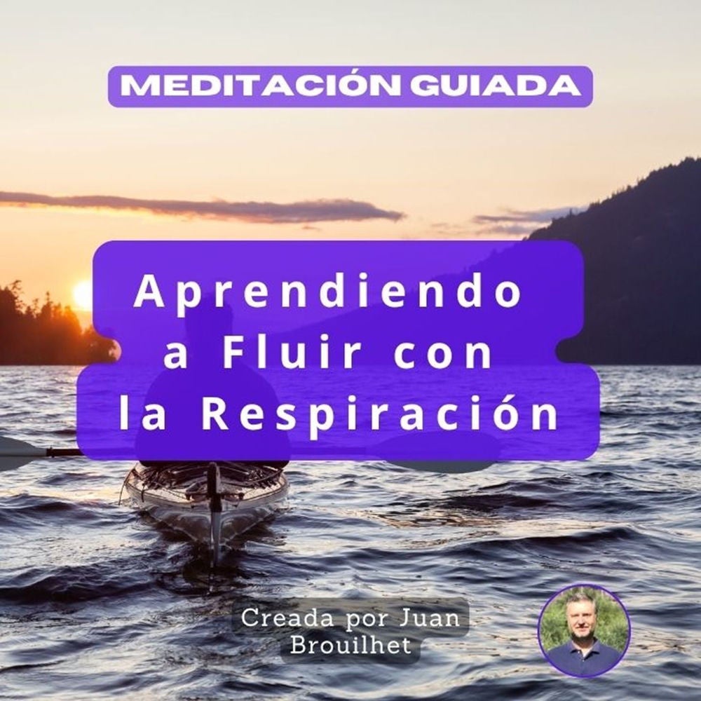 Meditación Guiada, Aprendiendo a Fluir Con La Respiración