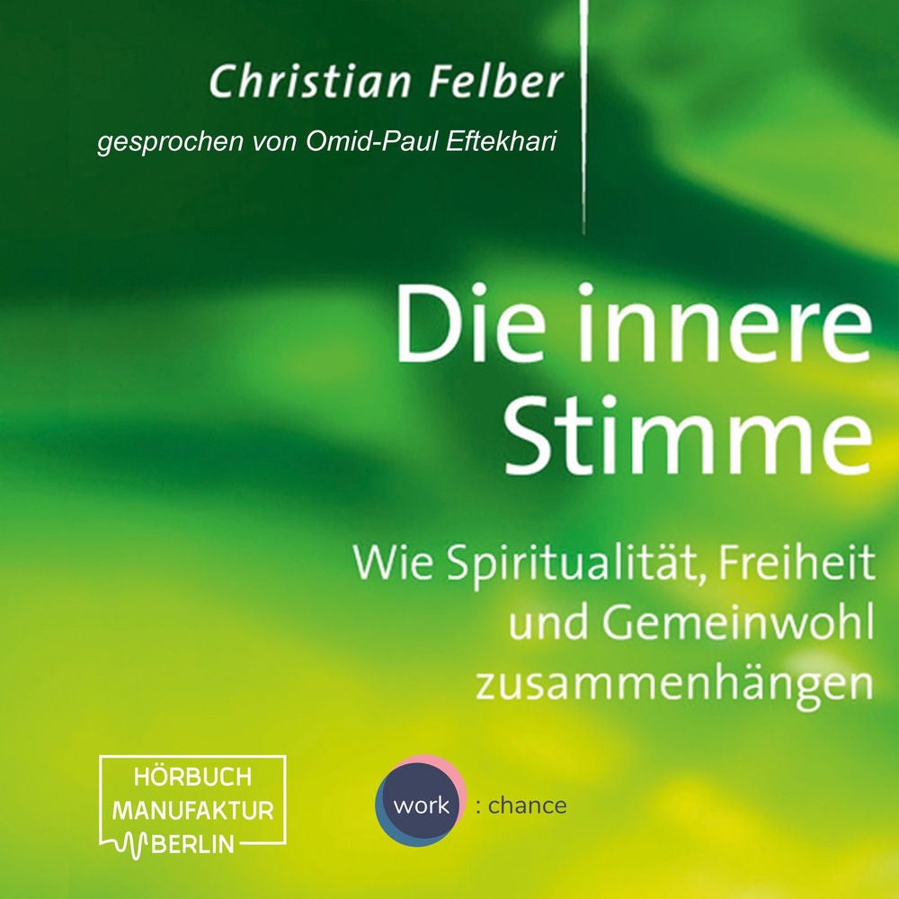 Die innere Stimme - Wie Spiritualität, Freiheit und Gemeinwohl zusammenhängen