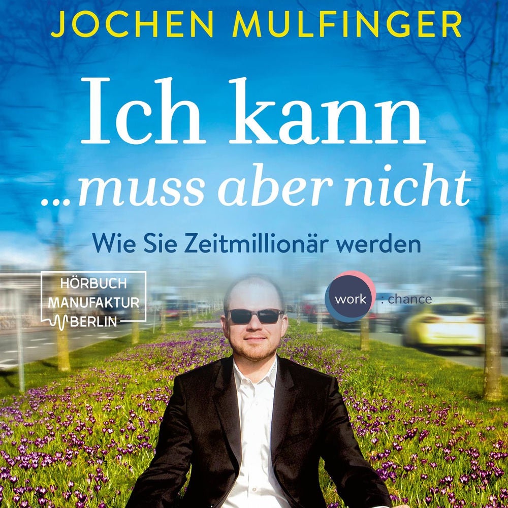 Ich kann... muss aber nicht: Wie Sie Zeitmillionär werden
