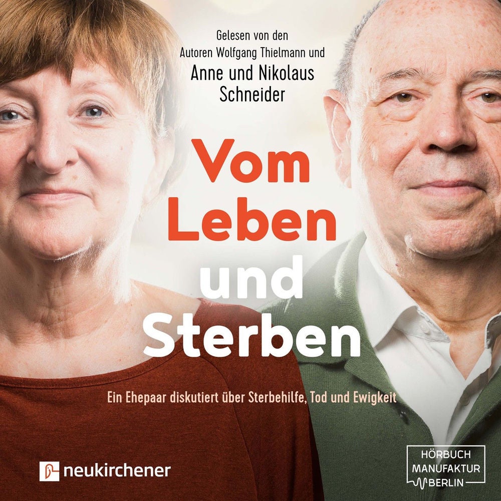 Vom Leben und Sterben - Ein Ehepaar diskutiert über Sterbehilfe, Tod und Ewigkeit