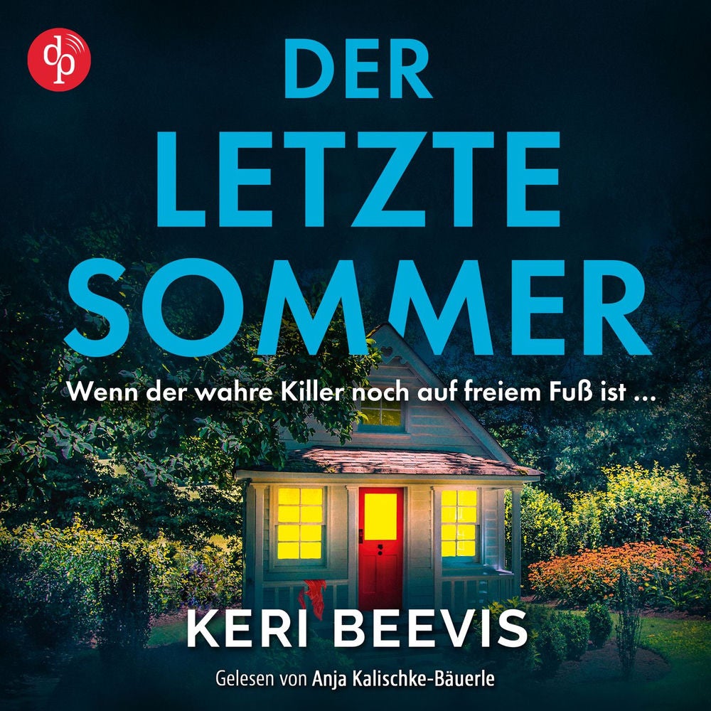 Der letzte Sommer | Ein spannendes Domestic Thriller Hörbuch - Wenn der wahre Killer noch auf freiem Fuß ist ...