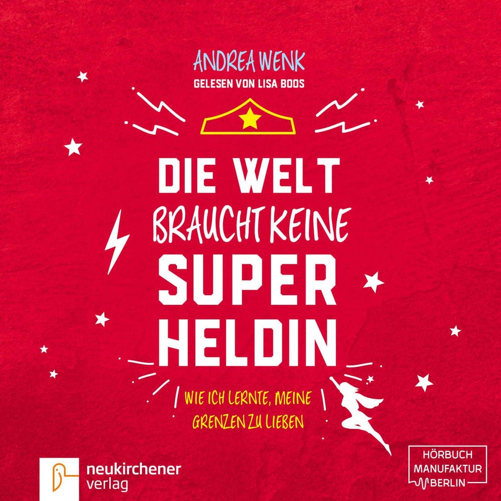 Die Welt braucht keine Superheldin - Wie ich lernte, meine Grenzen zu lieben