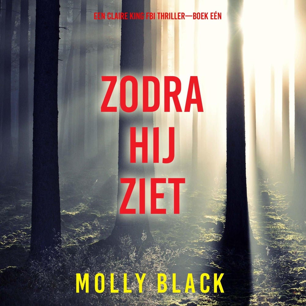 Zodra Hij Ziet (Een Claire King FBI Thriller—Boek Eén)