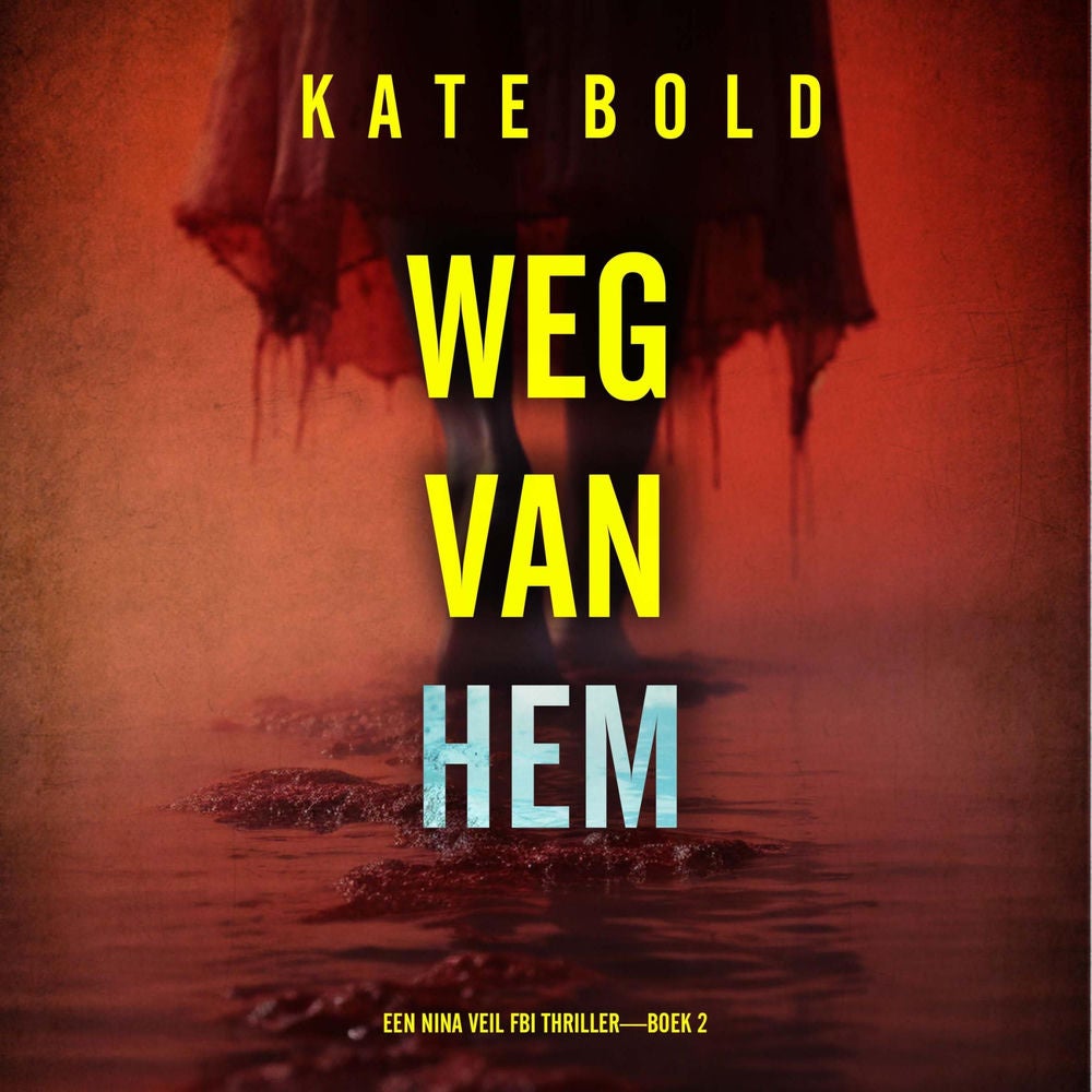 Weg Van Hem (Een Nina Veil FBI Thriller—Boek 2)