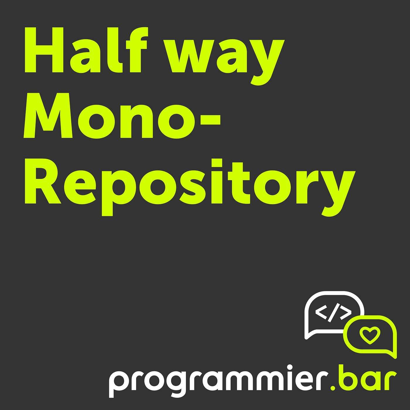Folge 40 - Halfway Mono-Repository
