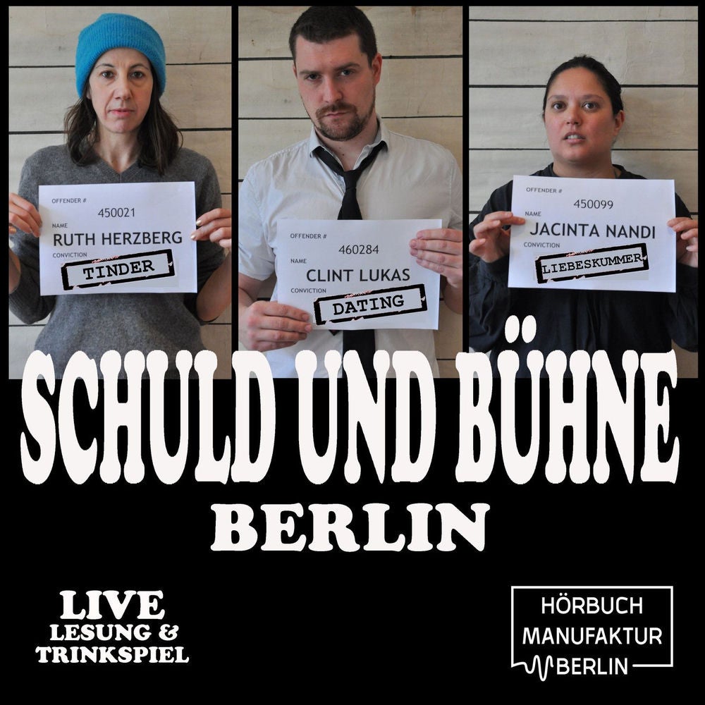 Schuld und Bühne, Folge 1: Tinder, Dates und Liebeskummer: Auch Künstler wollen kommen. - Live-Lesung mit Trinkspiel