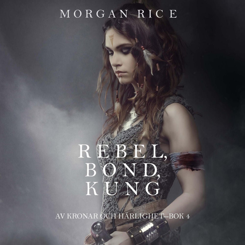 Rebell, bonde, kung (Sagan om kronor och ära – bok 4)
