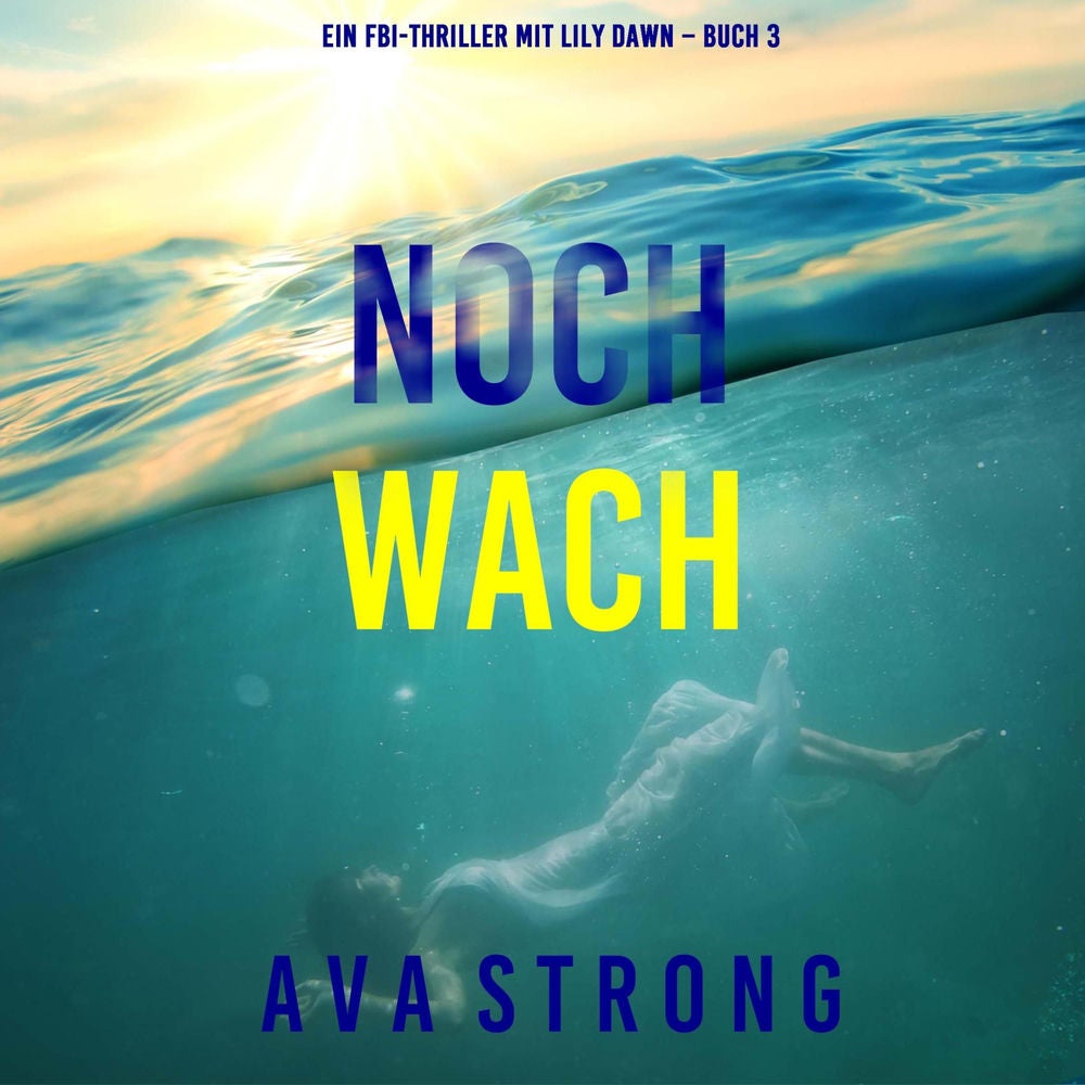 Noch wach (Ein FBI-Thriller mit Lily Dawn – Buch 3)
