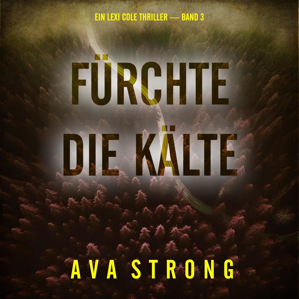 Fürchte die Kälte (Ein Lexi Cole Thriller — Band 3)