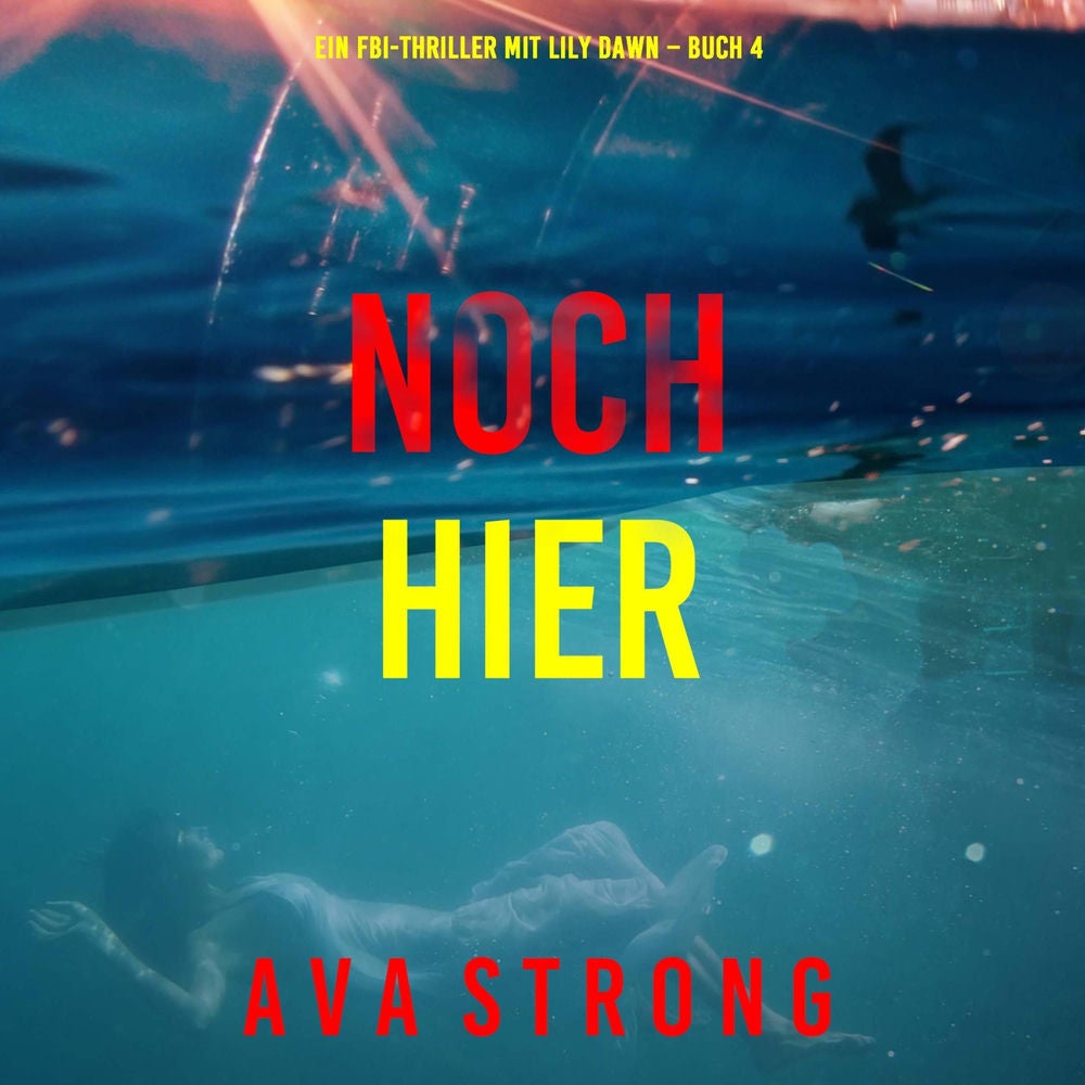 Noch hier (Ein FBI-Thriller mit Lily Dawn – Buch 4)