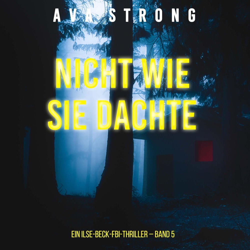 Nicht wie sie dachte (Ein Ilse-Beck-FBI-Thriller – Band 5)