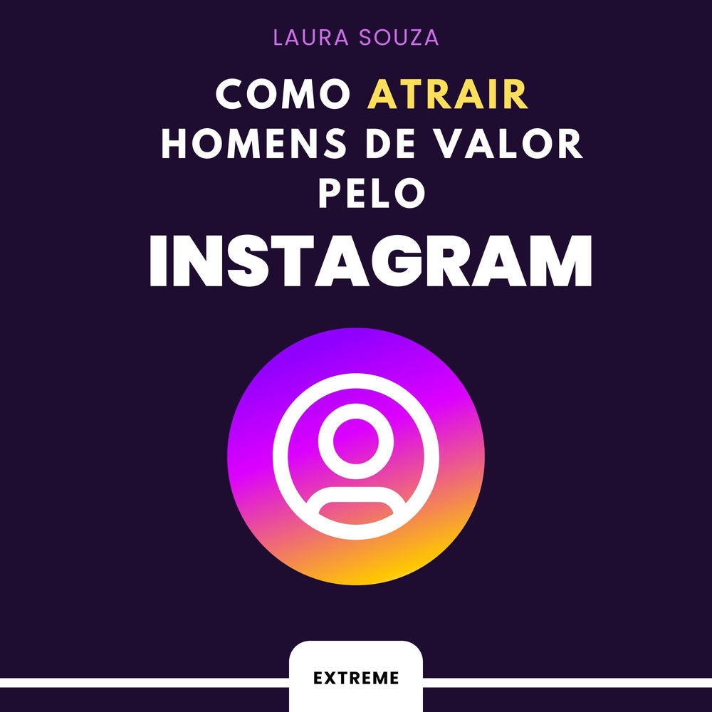 Como atrair homens de valor pelo Instagram