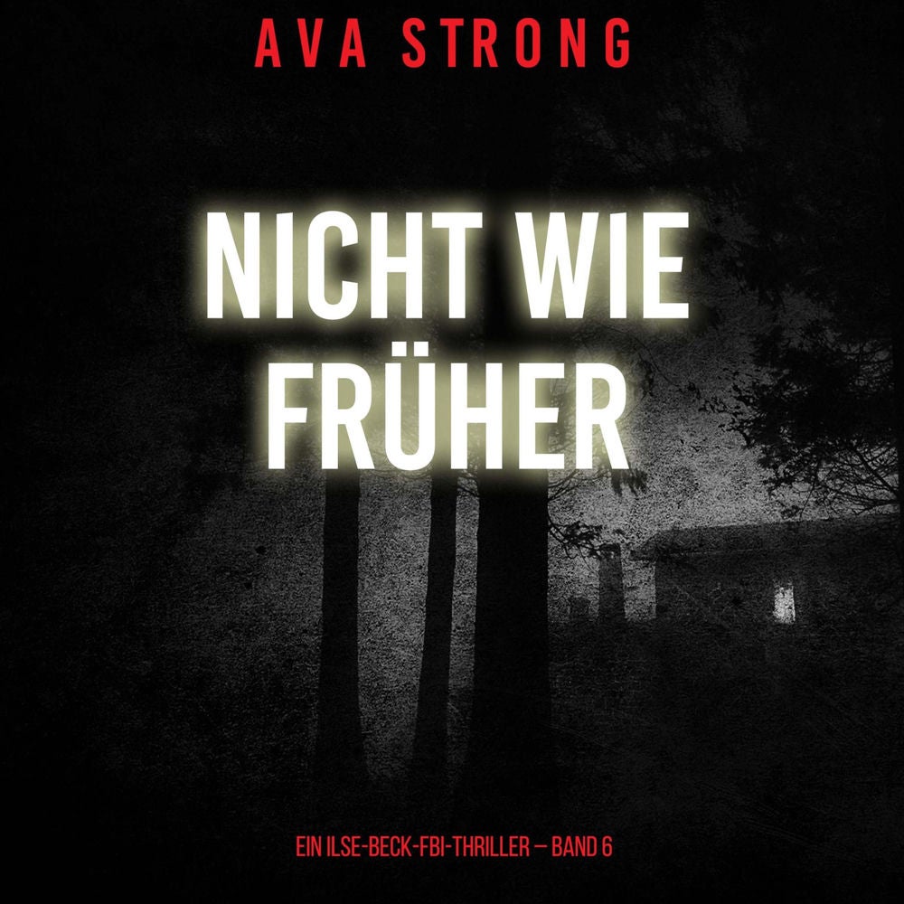 Nicht wie früher (Ein Ilse-Beck-FBI-Thriller – Band 6)