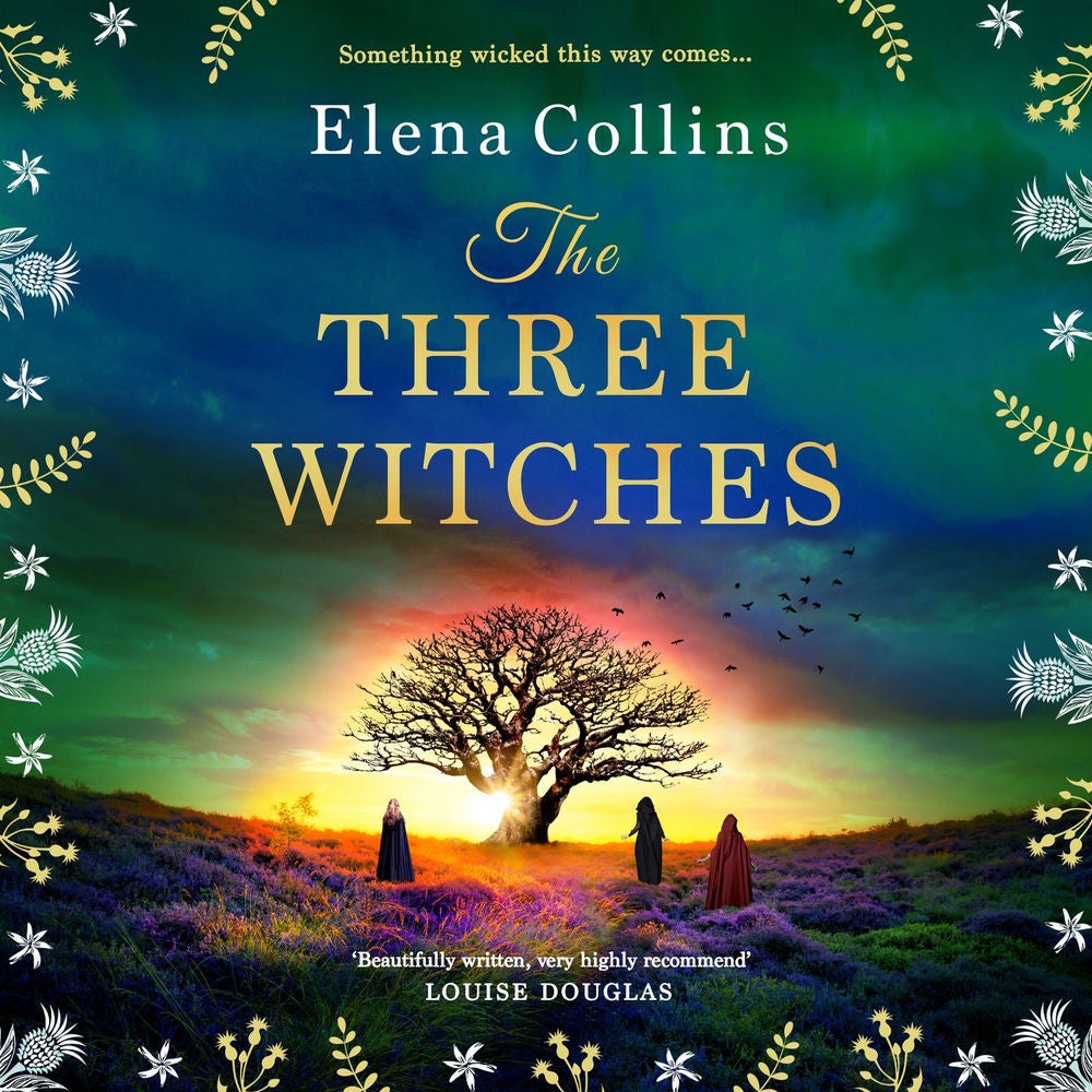 The Three Witches - The BRAND NEW captivating historical timeslip novel, fans of Outlander will love!