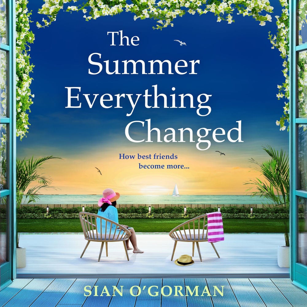 The Summer Everything Changed - The BRAND NEW life-affirming story of friendship and finding yourself from Sian O'Gorman