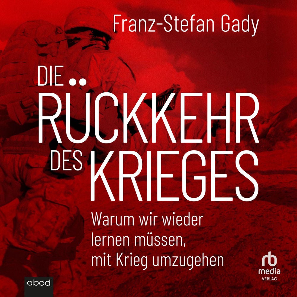 Die Rückkehr des Krieges - Warum wir wieder lernen müssen, mit Krieg umzugehen