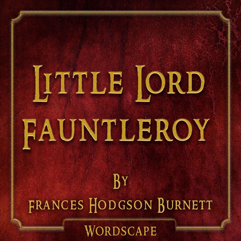 Little Lord Fauntleroy (By Frances Hodgson Burnett)