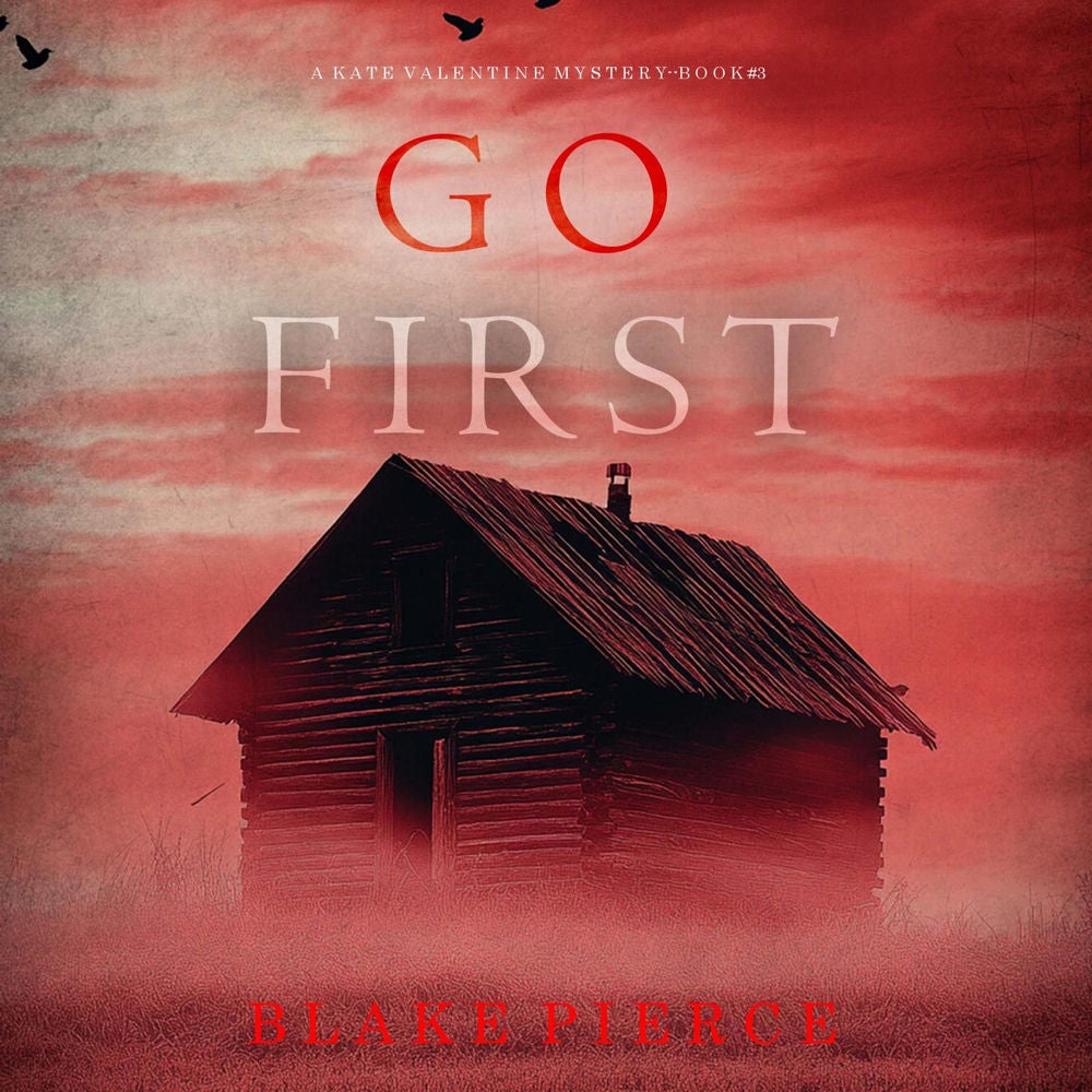 Go First (A Kate Valentine FBI Suspense Thriller—Book Three)