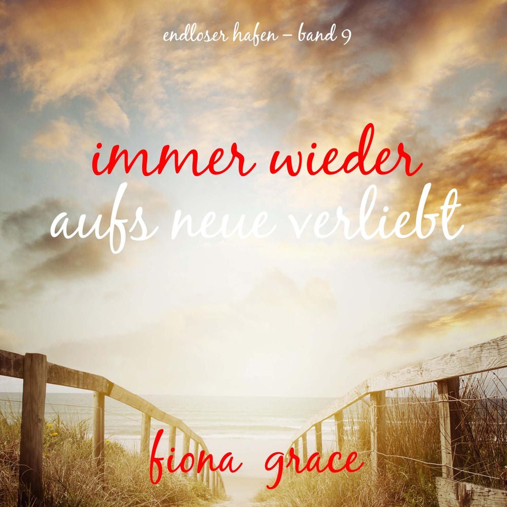 Immer wieder aufs Neue verliebt (Endloser Hafen – Band 9)