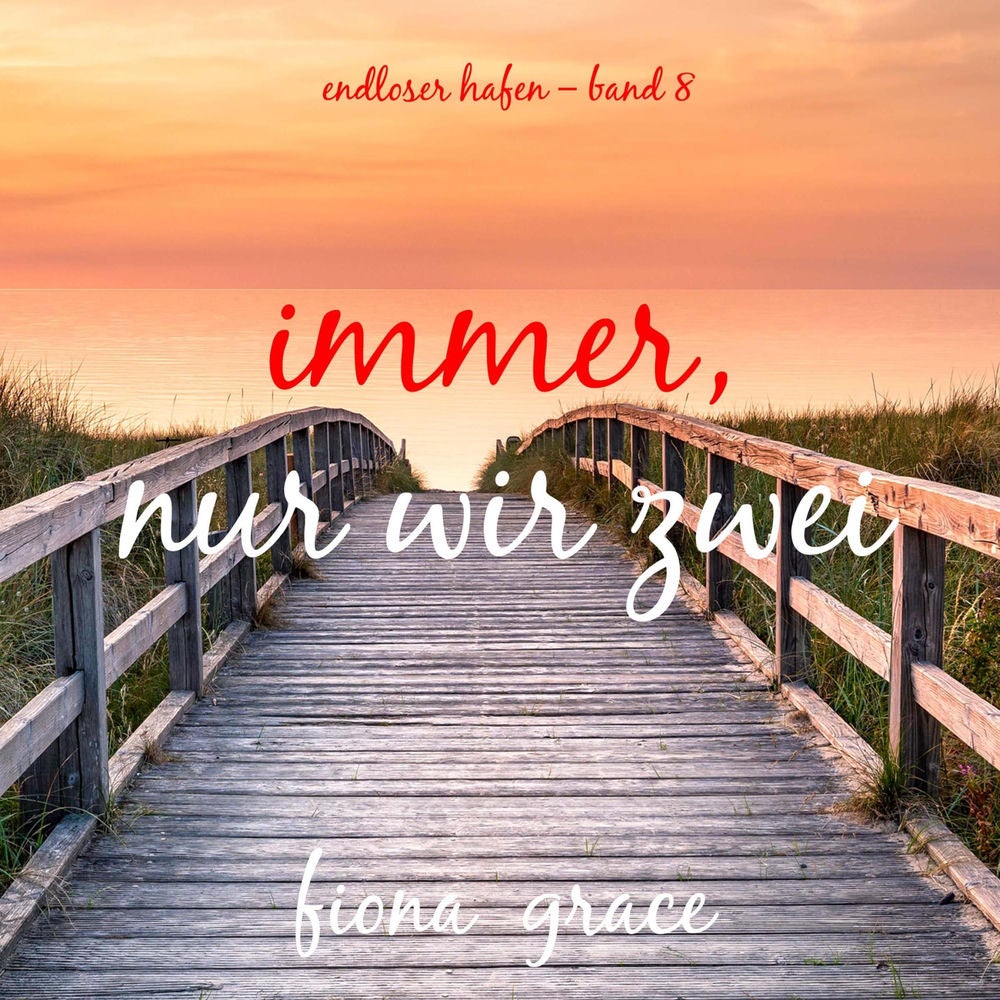 Immer, nur wir Zwei (Endloser Hafen – Band 8)
