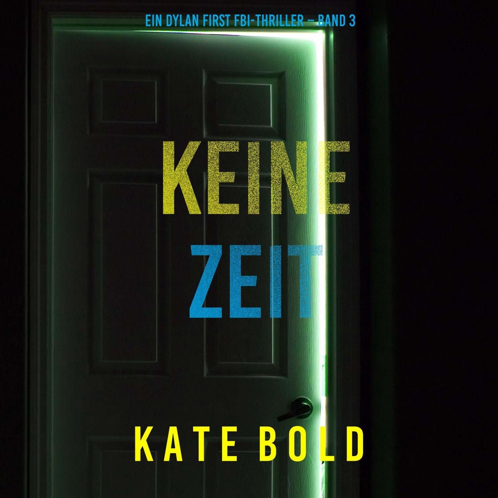 Keine Zeit (Ein Dylan First FBI-Thriller – Band 3)