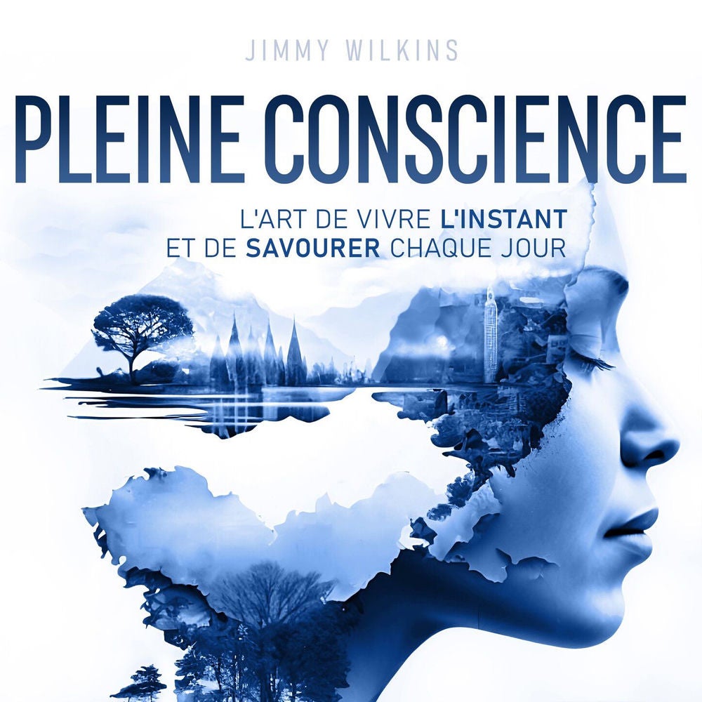 Pleine conscience - L'art de vivre l'instant et de savourer chaque jour