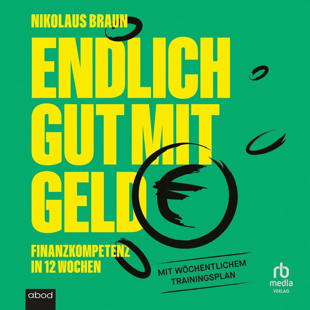 Endlich gut mit Geld - Finanzkompetenz in 12 Wochen