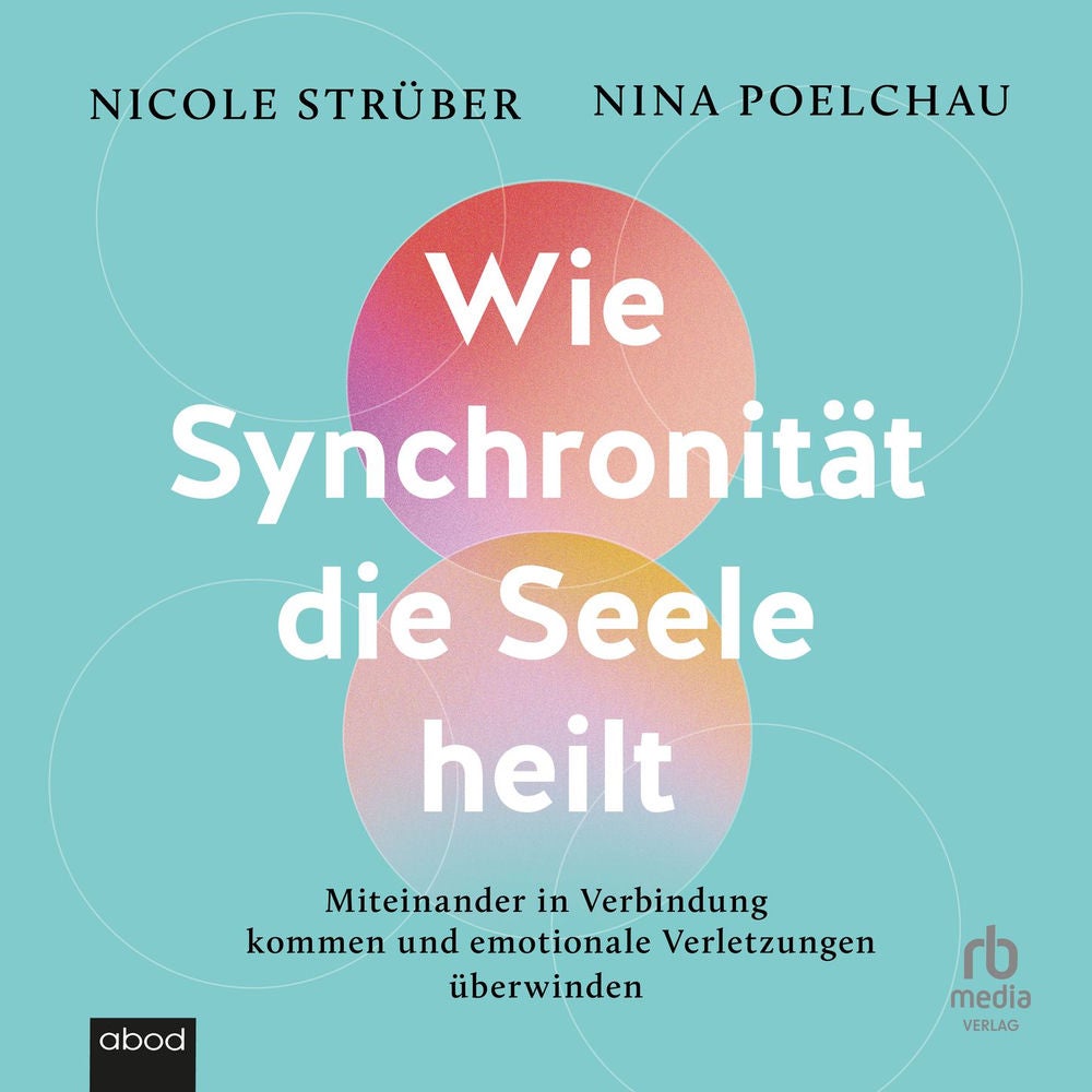 Wie Synchronität die Seele heilt - Miteinander in Verbindung kommen und emotionale Verletzungen überwinden