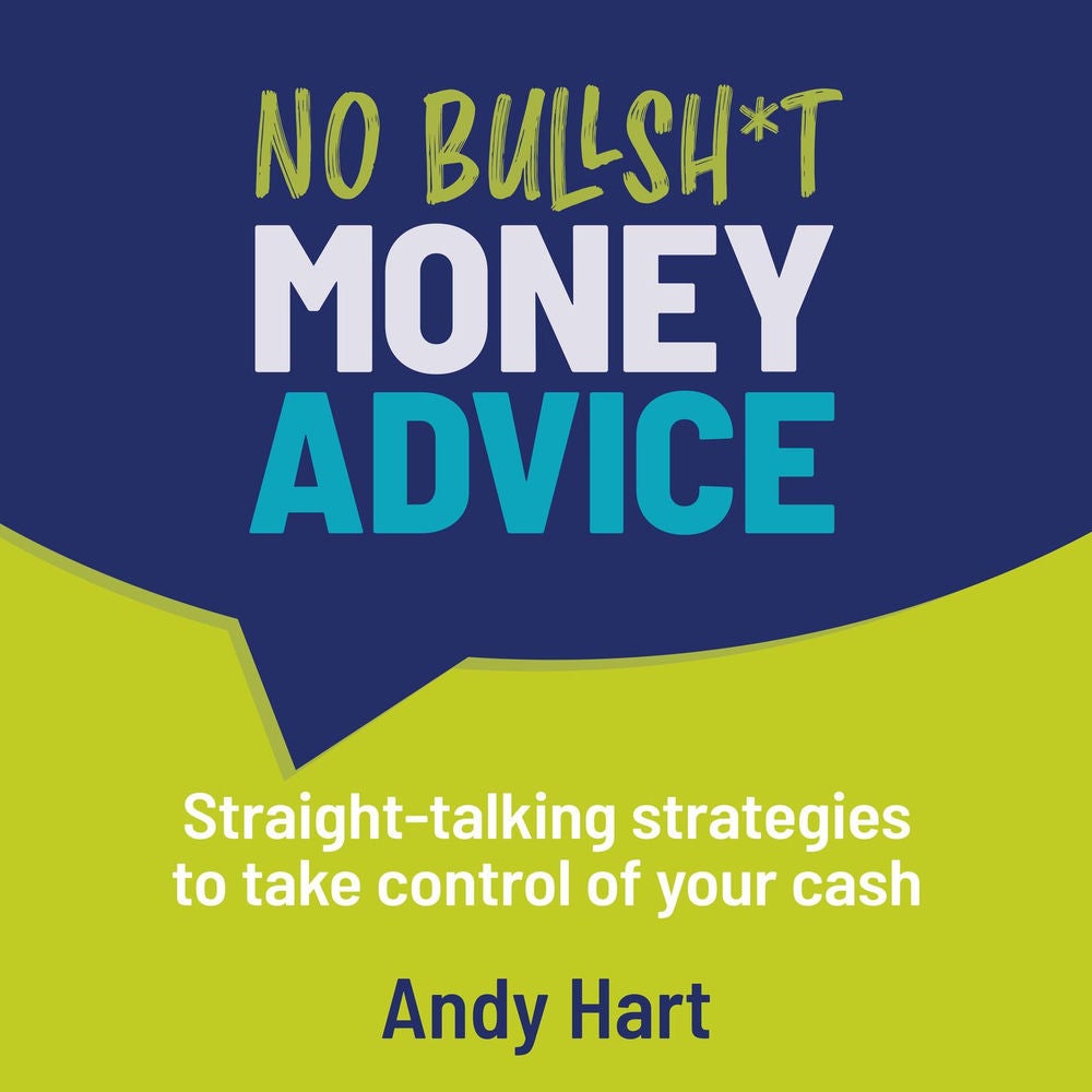 No Bullsh*t Money Advice - Straight-talking strategies to take control of your cash