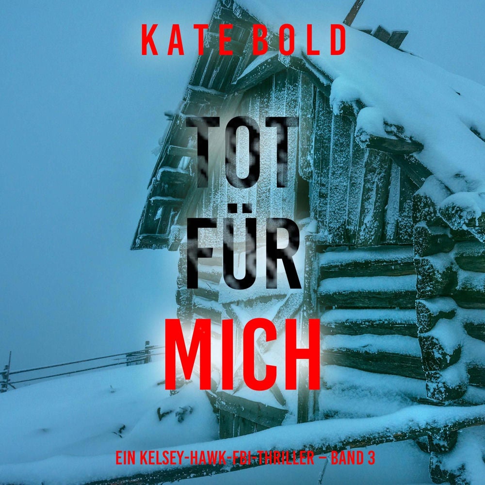 Tot für mich (Ein Kelsey-Hawk-FBI-Thriller – Band 3)