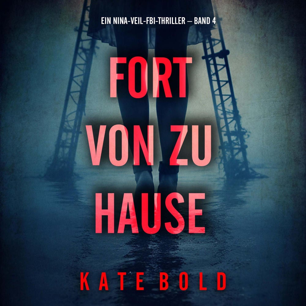 Fort von zu Hause (Ein Nina-Veil-FBI-Thriller – Band 4)