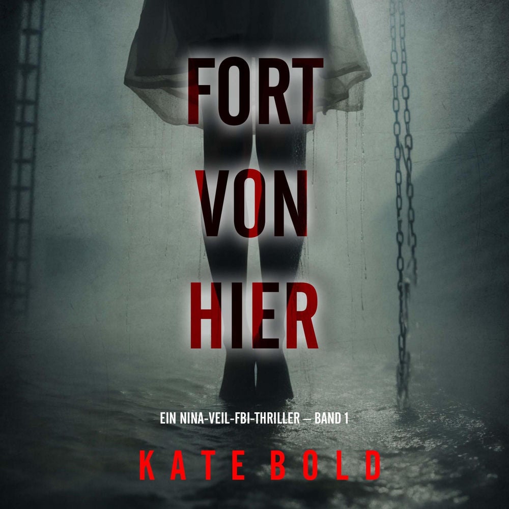 Fort von hier (Ein Nina-Veil-FBI-Thriller – Band 1)