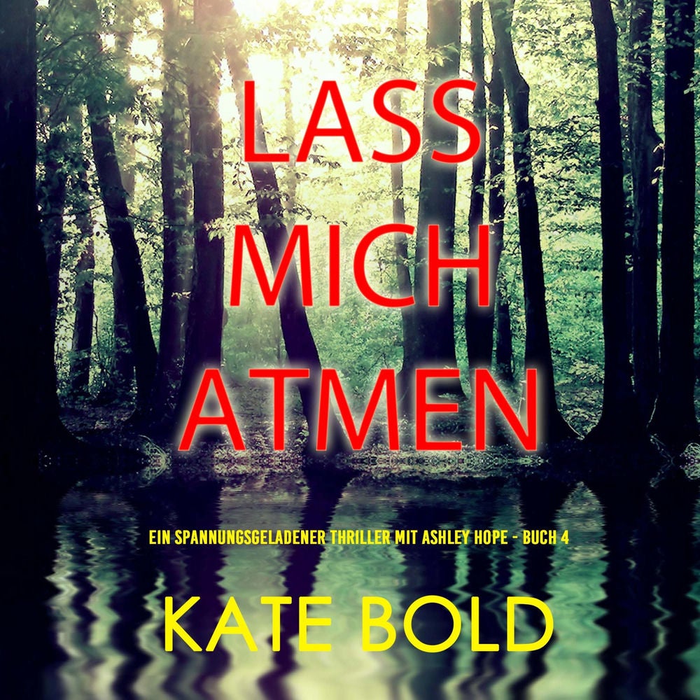 Lass mich atmen (Ein spannungsgeladener Thriller mit Ashley Hope - Buch 4)