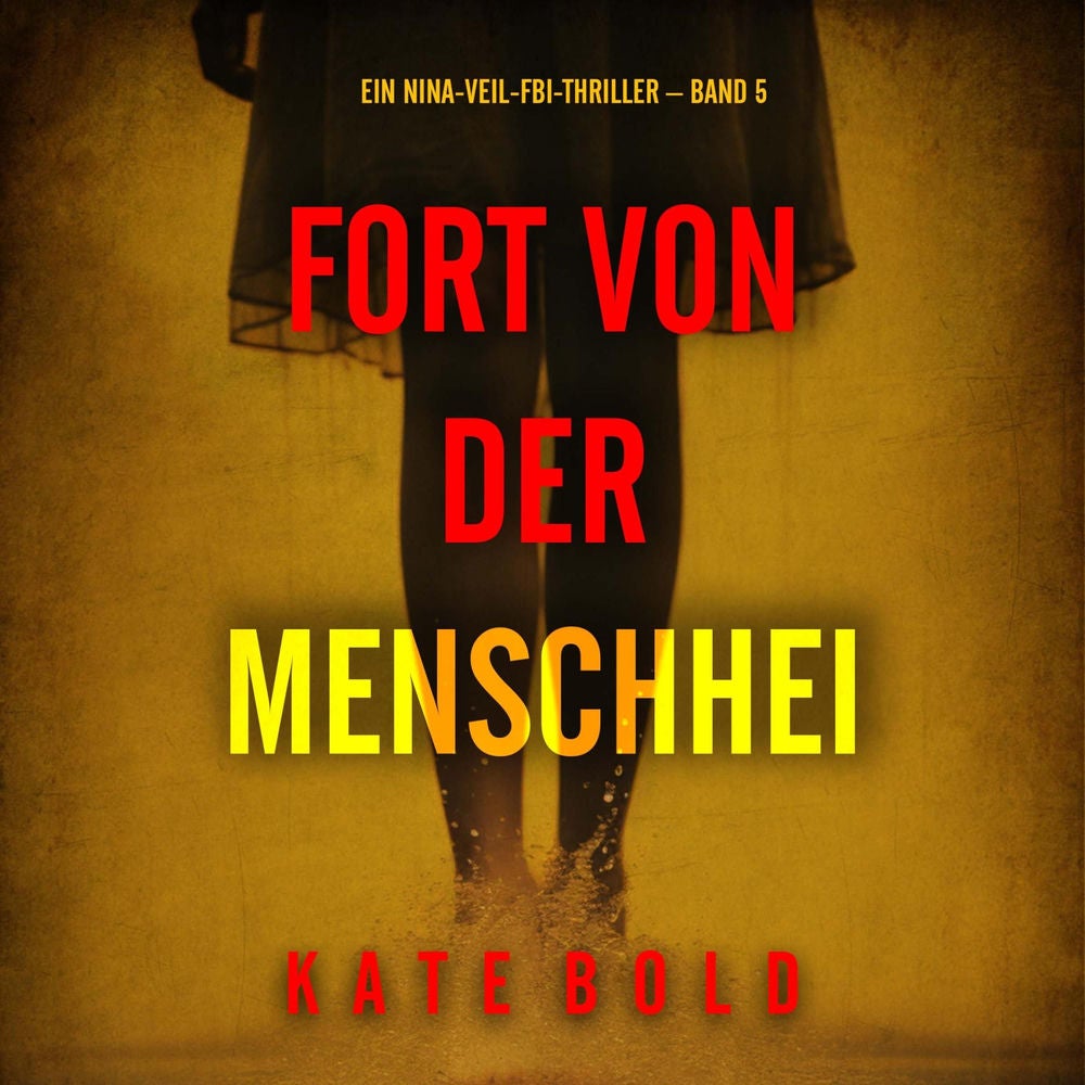 Fort von der Menschheit (Ein Nina-Veil-FBI-Thriller – Band 5)