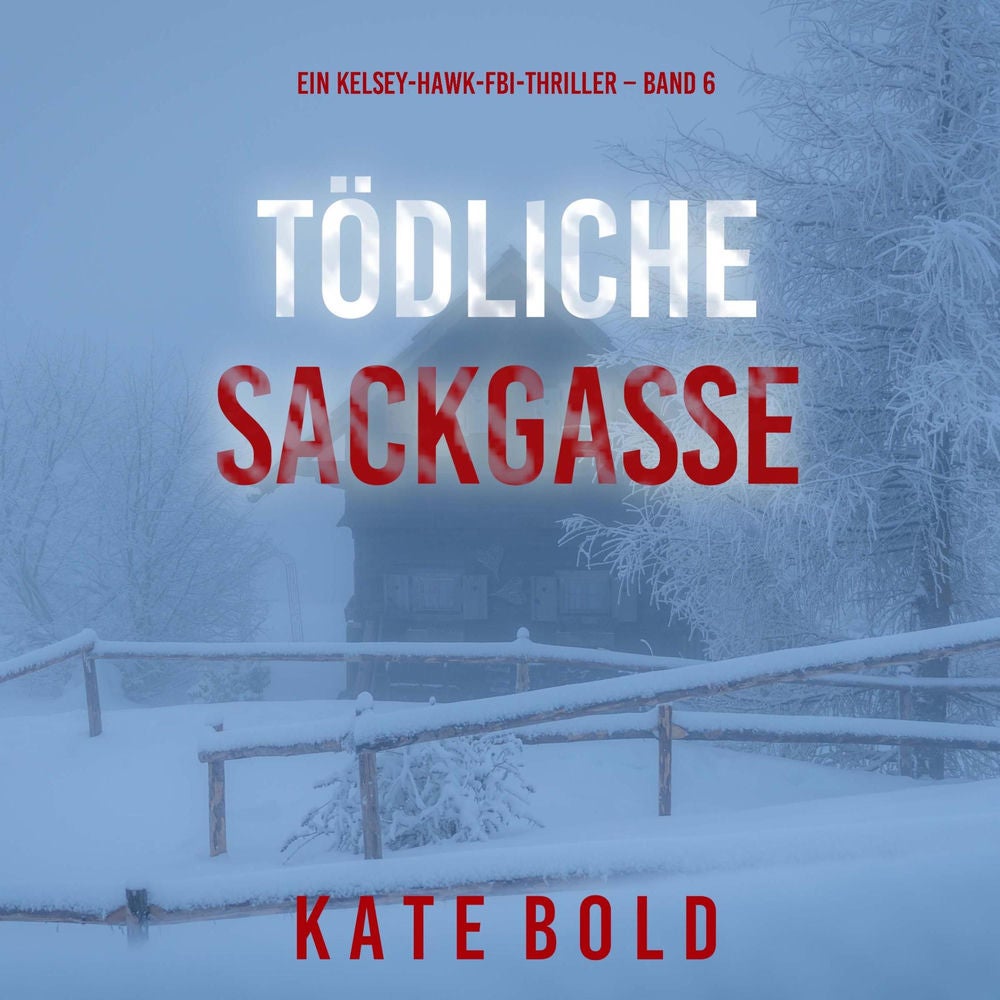 Tödliche Sackgasse (Ein Kelsey-Hawk-FBI-Thriller – Band 6)