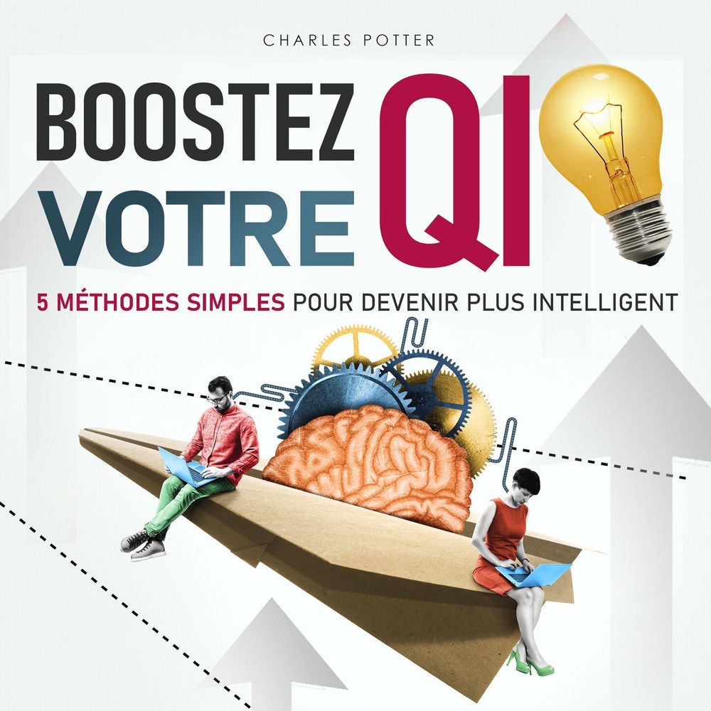 Boostez votre QI - 5 méthodes simples pour devenir plus intelligent