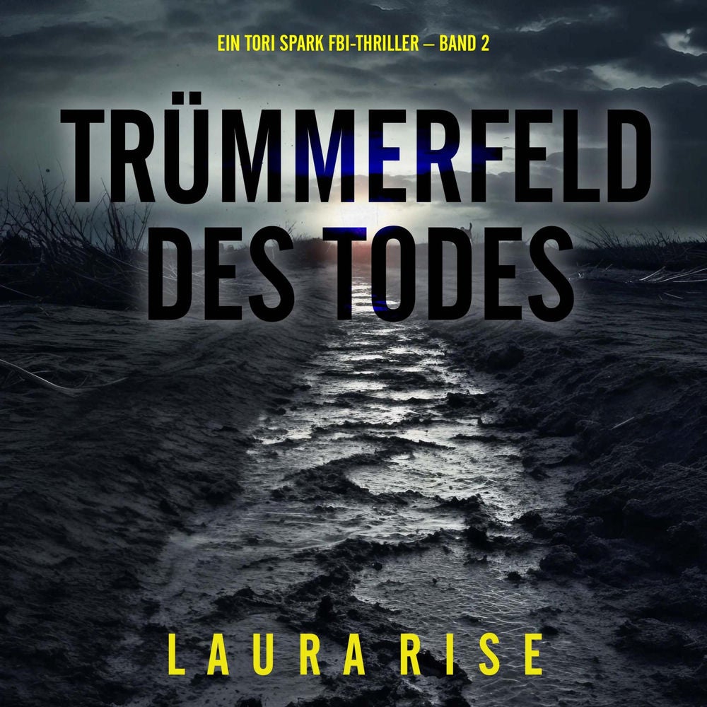 Trümmerfeld des Todes (Ein Tori Spark FBI-Thriller – Band 2)