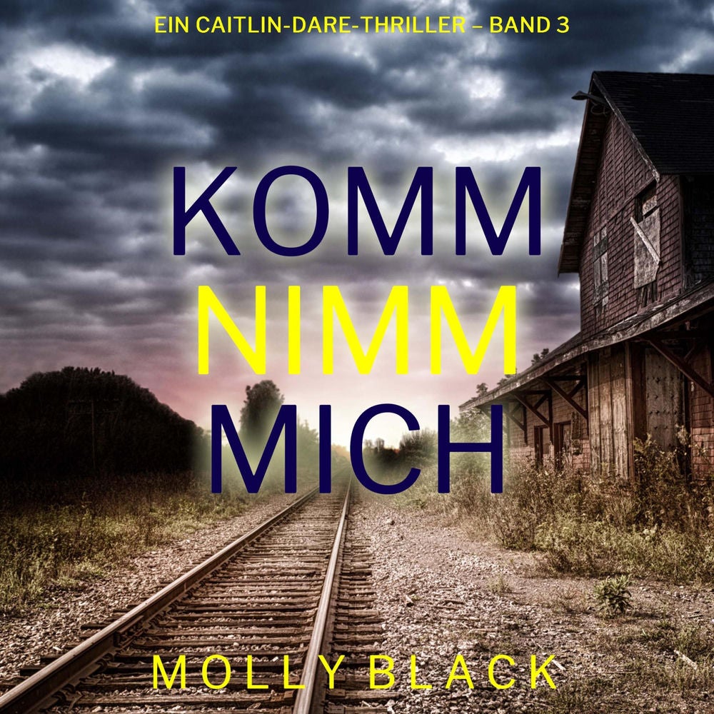 Komm nimm mich (Ein Caitlin-Dare-Thriller – Band 3)
